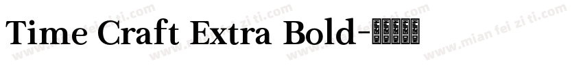Time Craft Extra Bold字体转换